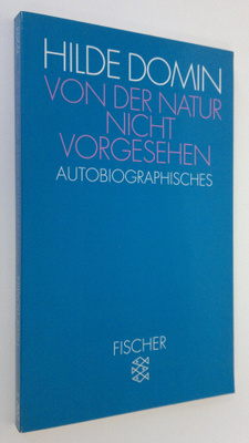 Hilde Domin : Von der Natur nicht vorgesehen : autobiogra...