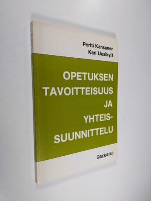 Pertti Kansanen : Opetuksen tavoitteisuus ja yhteissuunni...