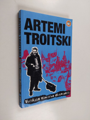 Artemi Troitski : Venäjän viimeinen diversantti