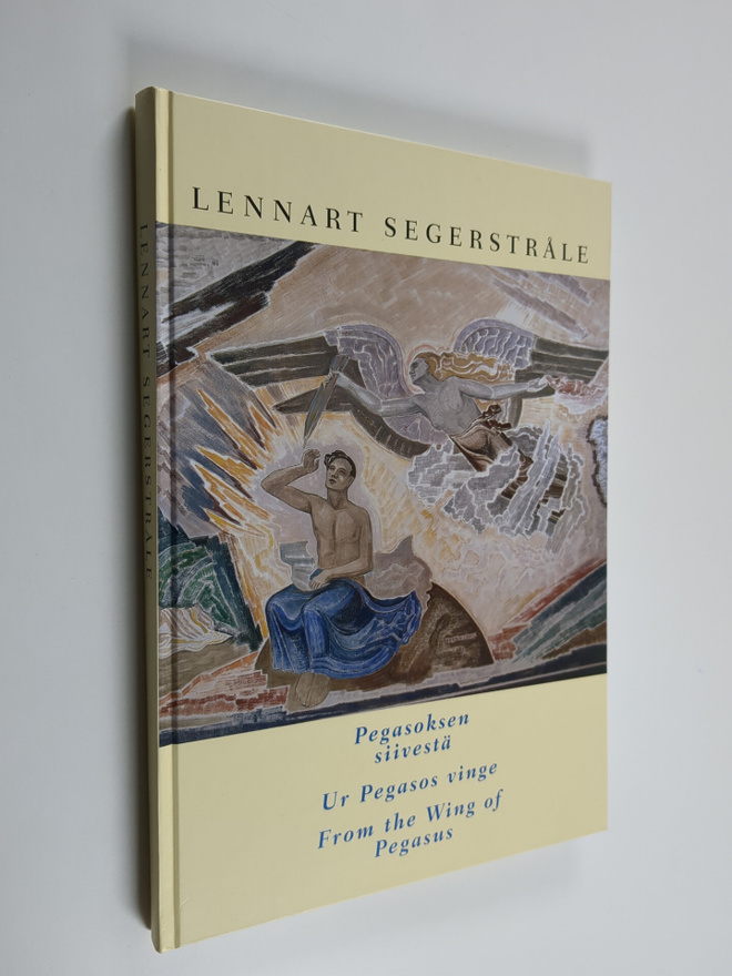 Lennart Segerstråhle : Pegasoksen siivestä = Ur Pegasos v...