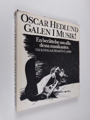 Oscar Hedlund : Galen i Musik! : en berättelser om alla d...