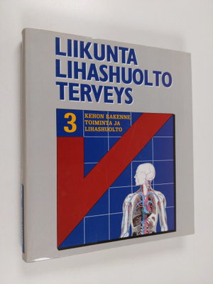 Kehon rakenne, toiminta ja lihashuolto