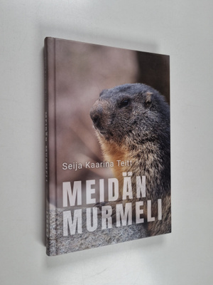 Seija Kaarina Teitt : Meidän murmeli