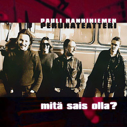 Pauli Hanhiniemen Perunateatteri • Mitä Sais Olla? CD