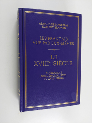 Arnaud de Maurepas : Le XVIIIe siecle - anthologie des me...