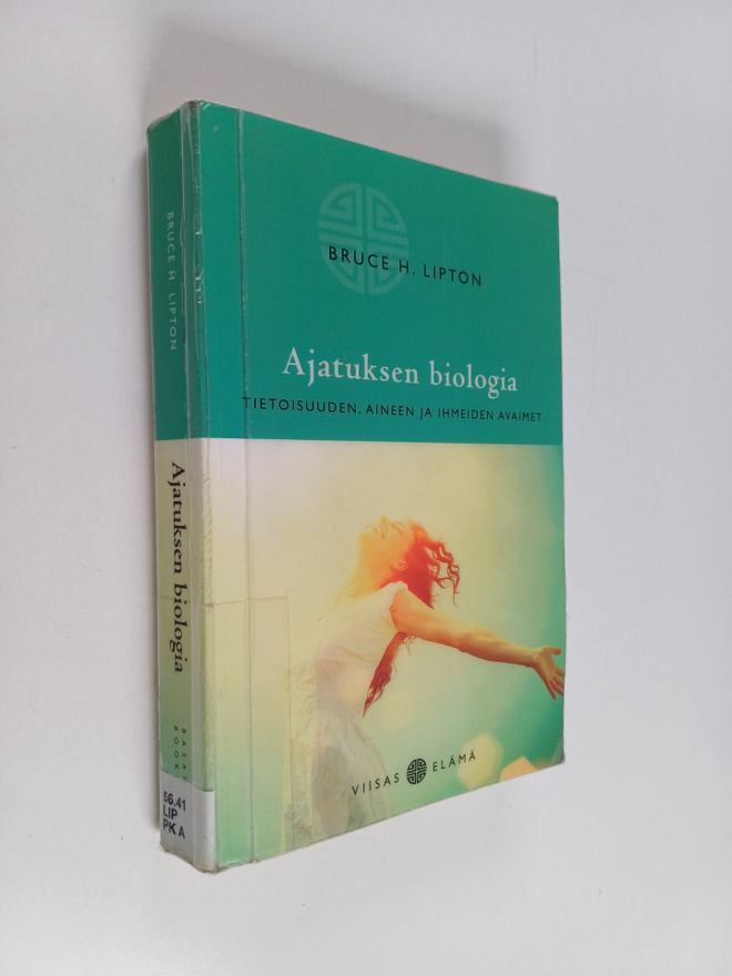 Bruce H. Lipton : Ajatuksen biologia : tietoisuuden, aine...