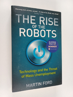 Martin Ford : The rise of the robots : technology and the...