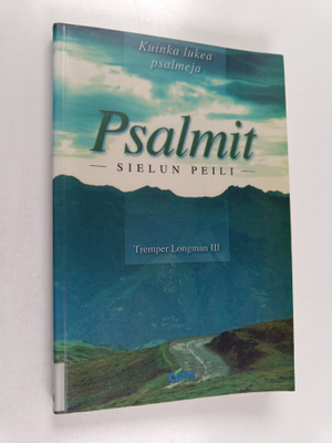 Juha Partanen ym. : Psalmit - sielun peili ; kuinka lukea...