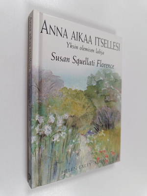 Susan Squellati Florence : Anna aikaa itsellesi : yksin o...