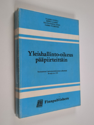 Jaakko Uotila : Yleishallinto-oikeus pääpiirteittäin