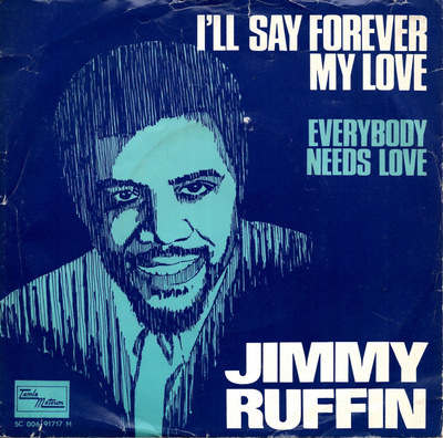 JIMMY RUFFIN: I'll Say Forever My Love / Everybody Nee 7"kk