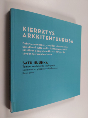 Satu Huuhka : Kierrätys arkkitehtuurissa : betonielementt...