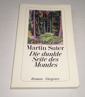 MARTIN SUTER DIE DUNKLE SEITE DES MONDES  ROMAN DIOGENES