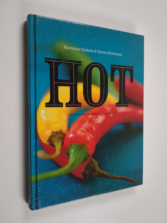 Marianne Kiskola : Hot : chiliä ja muita mauste-elämyksiä