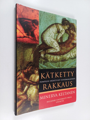 Minerva Keltanen : Kätketty rakkaus : Pompejin eroottiset...