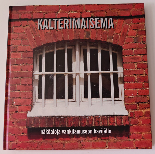 Kalterimaisema - näköaloja vankilamuseon kävijälle