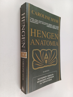 Caroline Myss : Hengen anatomia : Seitsemän askelta henki...