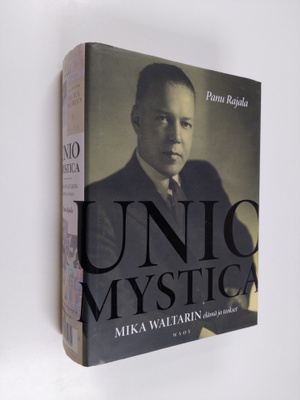 Panu Rajala : Unio mystica : Mika Waltarin elämä ja teoks...