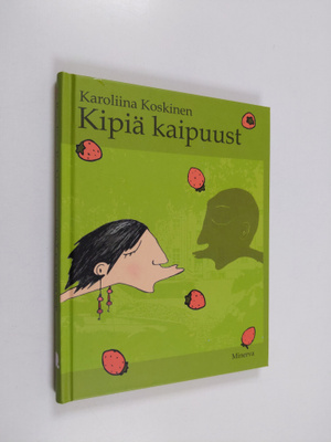 Karoliina Koskinen : Kipiä kaipuust