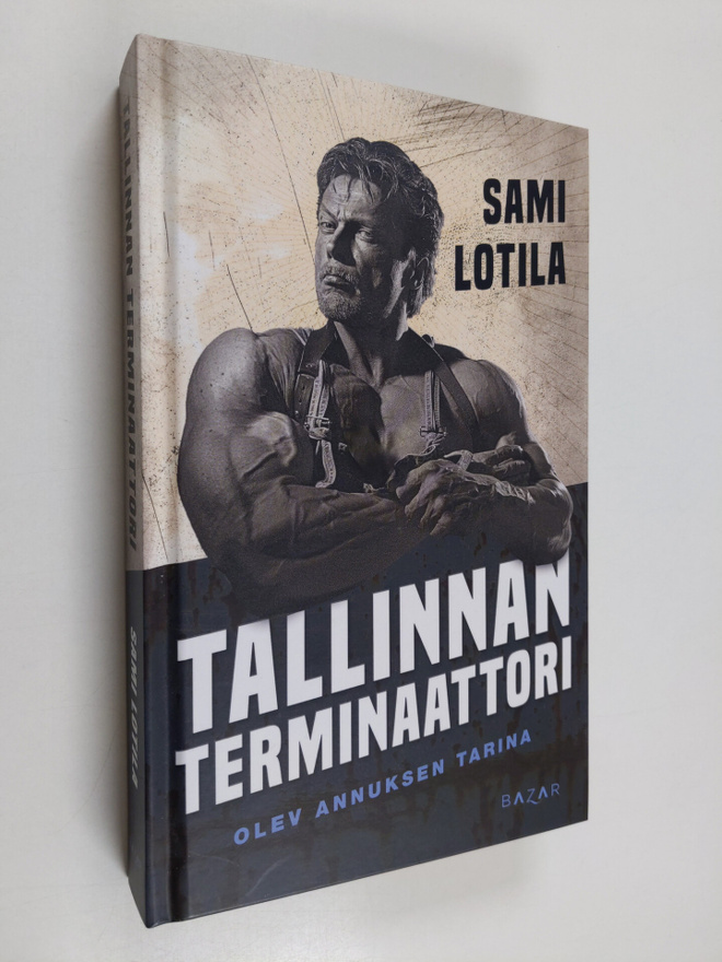 Sami Lotila : Tallinnan terminaattori : Olev Annuksen tarina