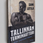 Sami Lotila : Tallinnan terminaattori : Olev Annuksen tarina - pikkukuva 1