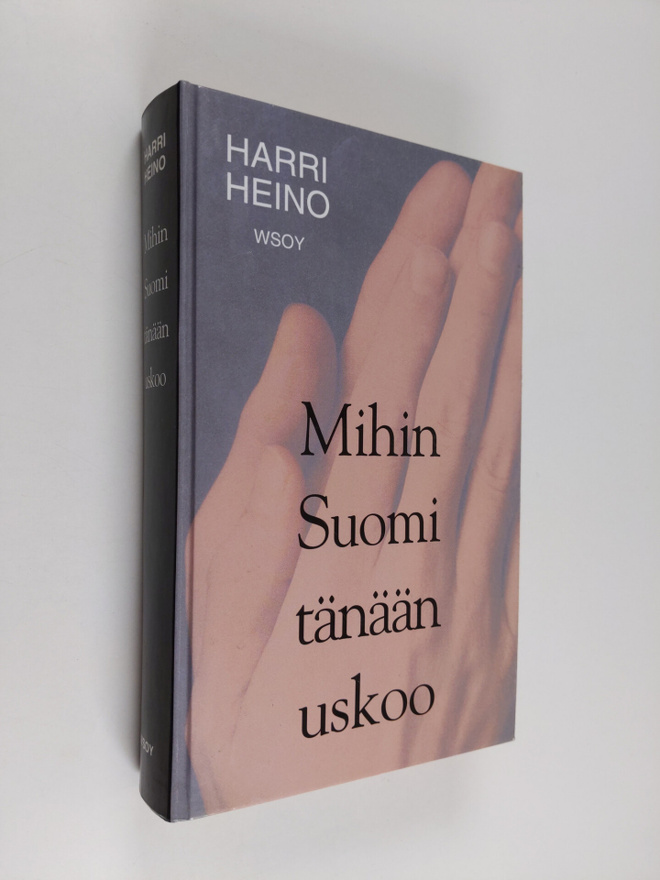 Harri Heino : Mihin Suomi tänään uskoo