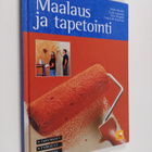 Maalaus ja tapetointi : tarvikkeet, työkalut, tekniikat - pikkukuva 1