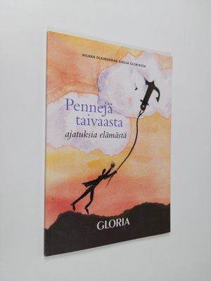 Hilkka Olkinuora : Pennejä taivaasta : ajatuksia elämästä...