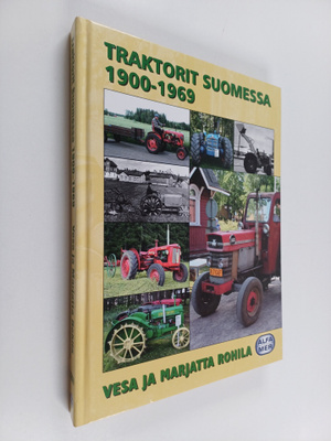 Vesa Rohila : Traktorit Suomessa 1900-1969