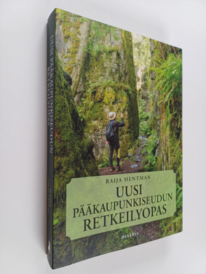 Raija Hentman : Uusi pääkaupunkiseudun retkeilyopas