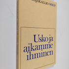 K. A. Pohjakallio : Usko ja aikamme ihminen - pikkukuva 1