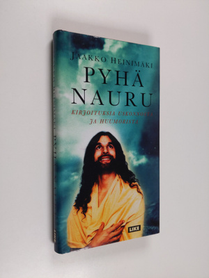 Jaakko Heinimäki : Pyhä nauru : kirjoituksia huumorista j...