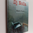 Matti Tulla : Dj Nolla : nuortenromaani (signeerattu, tek... - pikkukuva 1