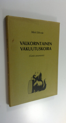 Matti Sihvola : Valkorintainen vakuutuskoira (Canis assur...