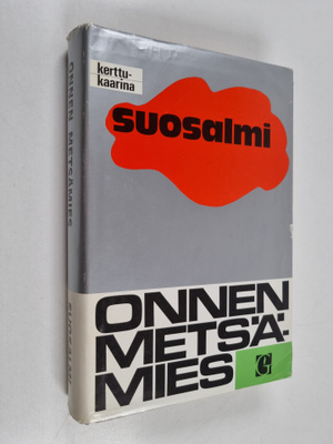 Kerttu-Kaarina Suosalmi : Onnen metsämies