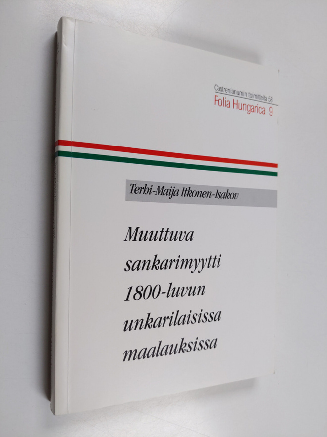 Terhi-Maija Itkonen-Isakov : Muuttuva sankarimyytti 1800-...