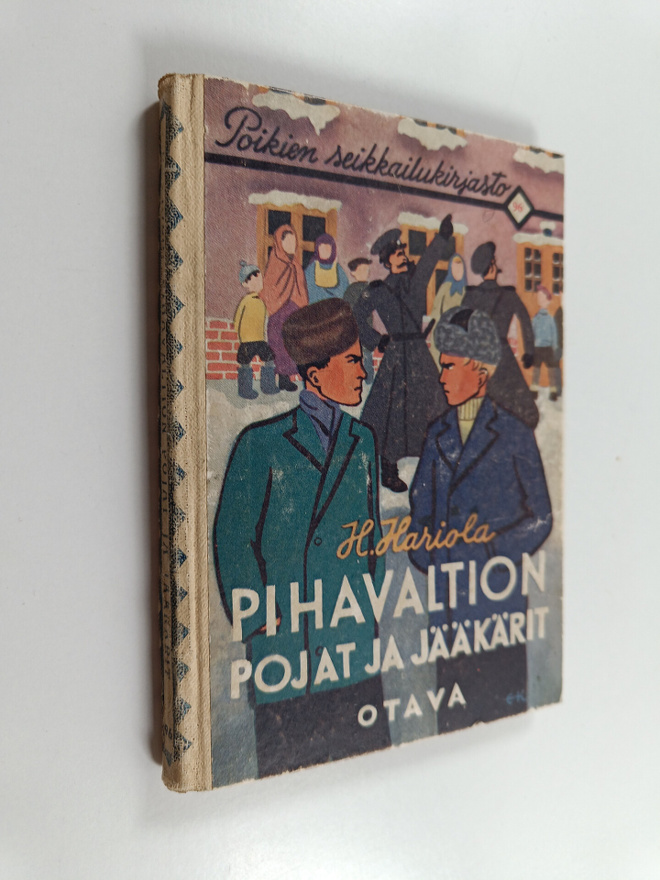 H. Hariola : Pihavaltion pojat ja jääkärit : historiallin...