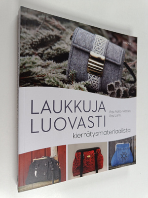 Anu Lahti ym. : Laukkuja luovasti kierrätysmateriaalista