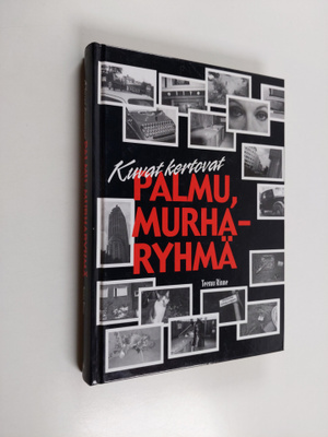 Teemu Rinne : Palmu, murharyhmä : kuvat kertovat (signeer...