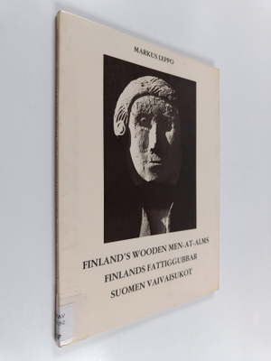 Markus Leppo : Finland's wooden men-at-alms = Finlands fa...