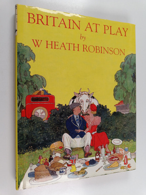 Heath Robinson : Britain At Play