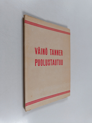 Väinö Tanner : Väinö Tanner puolustautuu