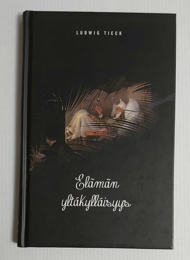 Ludwig Tieck - Elämän Yltäkylläisyys