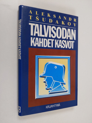 Aleksandr Tsudakov : Talvisodan kahdet kasvot : Karjalan ...