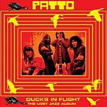 PATTO - Ducks in Flight - The Lost Jazz- Album