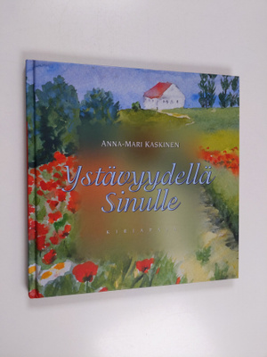 Anna-Mari Kaskinen : Ystävyydellä sinulle