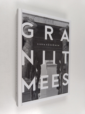 Sirpa Kähkönen : Graniitmees