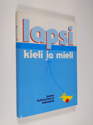 Leena (toim.kunta) Teinilä : Lapsi, kieli ja mieli : last...