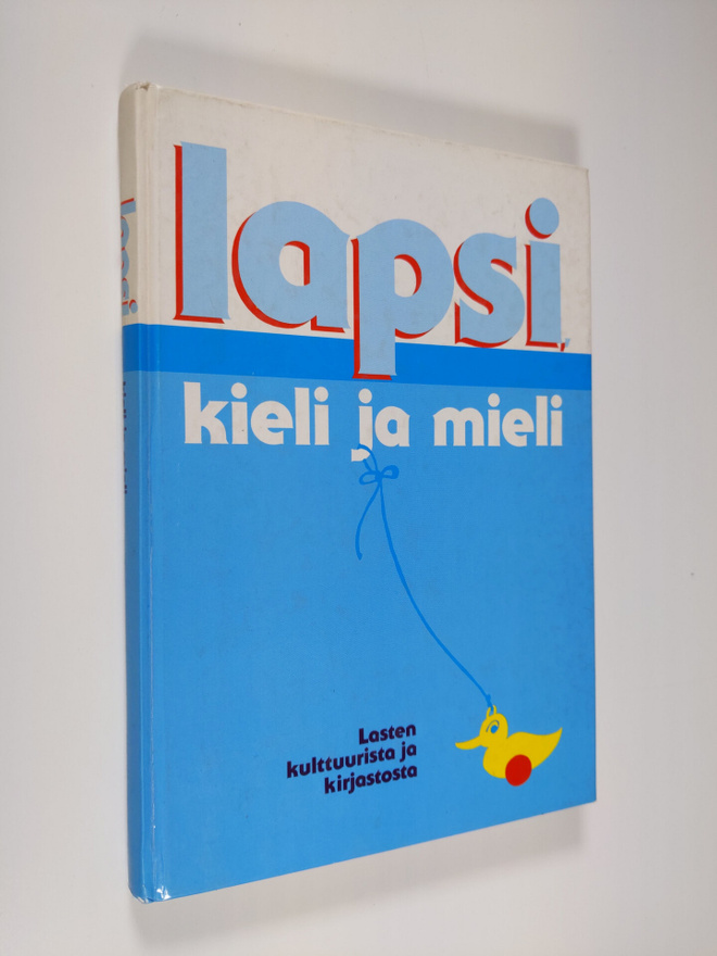 Leena (toim.kunta) Teinilä : Lapsi, kieli ja mieli : last...