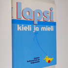 Leena (toim.kunta) Teinilä : Lapsi, kieli ja mieli : last... - pikkukuva 1